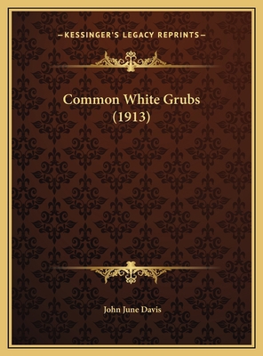 Common White Grubs (1913) 1169461441 Book Cover