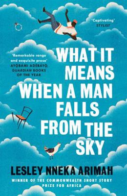 What It Means When A Man Falls From The Sky: Th... 1472239636 Book Cover