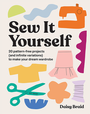 Sew It Yourself with DIY Daisy: 20 Pattern-Free... 1743798202 Book Cover