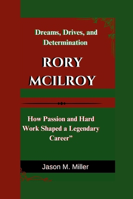 Rory McIlroy: Dreams, Drives, and Determination...            Book Cover