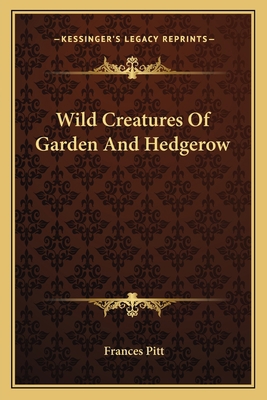 Wild Creatures Of Garden And Hedgerow 1163786381 Book Cover