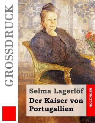 Der Kaiser von Portugallien (Großdruck) [German] 153309828X Book Cover