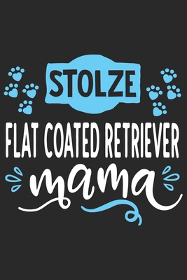 Stolze Flat Coated Retriever Mama: Cooles Lustiges Flat Coated Retrieverl Notizbuch | Notizheft | Planer | Tagebuch | Journal - DIN A5 - 120 Linierte ... Hundebesitzerinnen (German Edition)