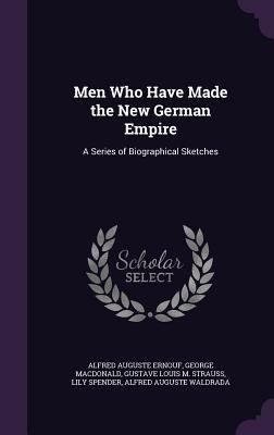 Men Who Have Made the New German Empire: A Seri... 1357847238 Book Cover