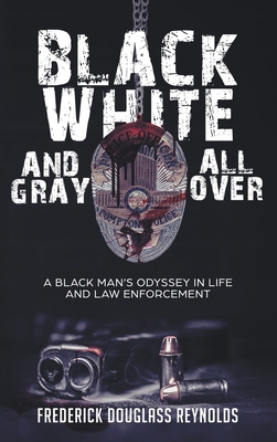 Black, White, and Gray All Over: A Black Man's ... B09JH8KPVQ Book Cover