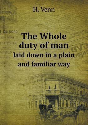 The Whole duty of man laid down in a plain and ... 5518908989 Book Cover