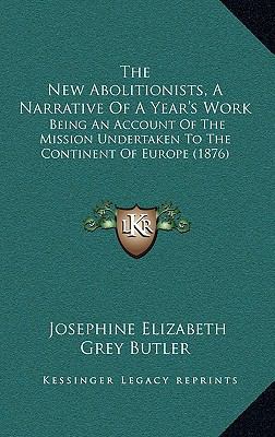 The New Abolitionists, A Narrative Of A Year's ... 1167278798 Book Cover