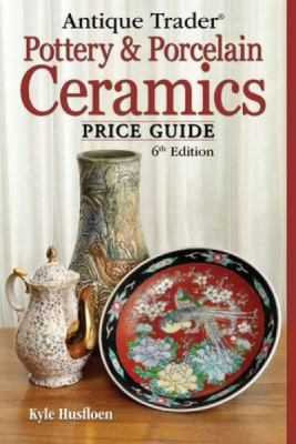 Antique Trader Pottery & Porcelain Ceramics Pri... 0896899330 Book Cover