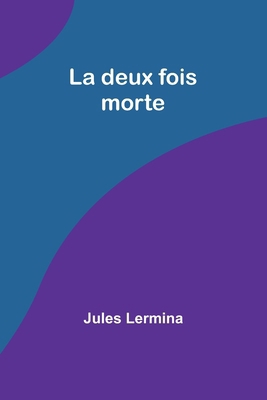 La deux fois morte [French] 9357964630 Book Cover