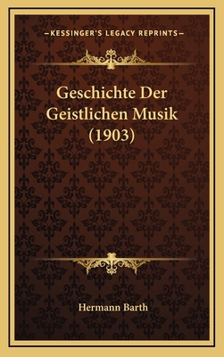 Geschichte Der Geistlichen Musik (1903) [German] 1167808150 Book Cover
