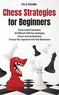 Chess Strategies for Beginners: Rock a Solid Fo... B0CWQ4KJ3P Book Cover