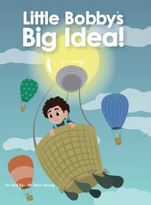Little Bobby's Big Idea 1498486215 Book Cover