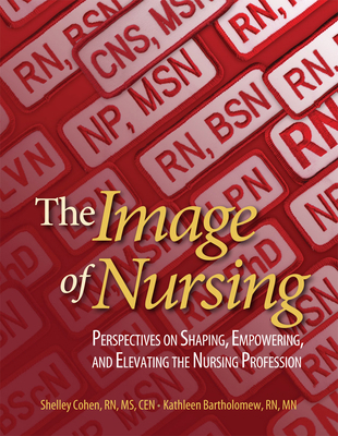 The Image of Nursing: Perspectives on Shaping, ... 1601462476 Book Cover