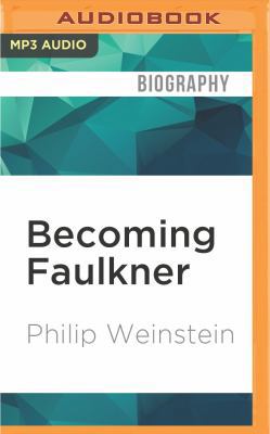 Becoming Faulkner: The Art and Life of William ... 1522607587 Book Cover