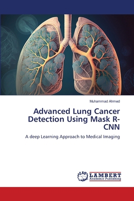 Advanced Lung Cancer Detection Using Mask R-CNN 6200695725 Book Cover