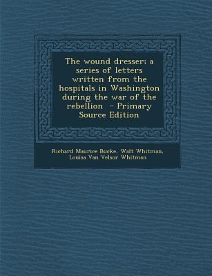 The Wound Dresser; A Series of Letters Written ... 1293806617 Book Cover