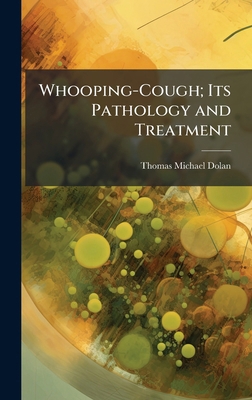 Whooping-Cough; Its Pathology and Treatment 1023747871 Book Cover