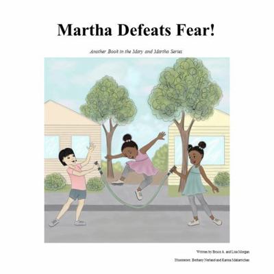 Martha Defeats Fear!: Another Book in the Mary ... 1735753106 Book Cover