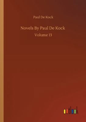 Novels By Paul De Kock: Volume 13 3752333596 Book Cover