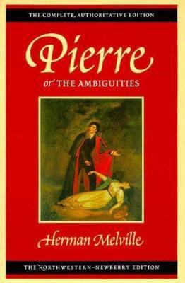 Pierre, or the Ambiguities: Volume Seven 0810114127 Book Cover