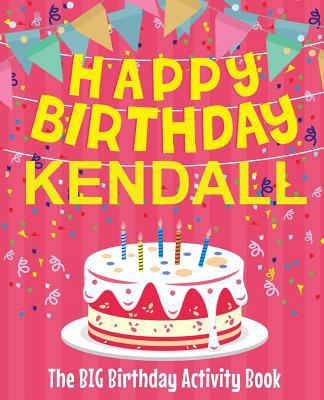 Happy Birthday Kendall - The Big Birthday Activ... 1719496668 Book Cover