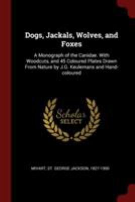 Dogs, Jackals, Wolves, and Foxes: A Monograph o... 1376154218 Book Cover