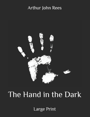The Hand in the Dark: Large Print B086Y3RY4C Book Cover
