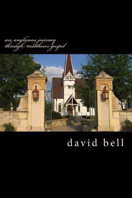 An anglicans journey through matthews gospel 1494442280 Book Cover