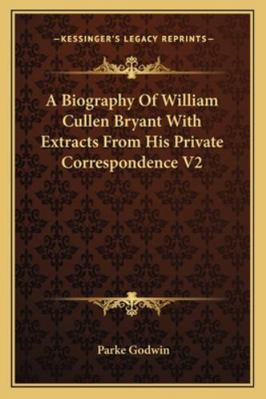 A Biography Of William Cullen Bryant With Extra... 1162969075 Book Cover