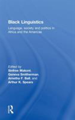 Black Linguistics: Language, Society and Politi... 0415261376 Book Cover