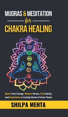Mudras and Meditation for Chakra Healing: Boost... B0DK1MQHKP Book Cover