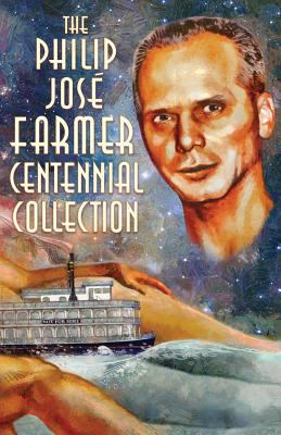 The Philip José Farmer Centennial Collection 1945427116 Book Cover