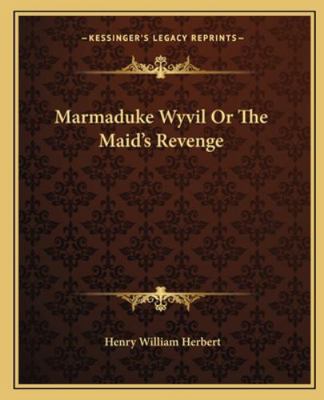 Marmaduke Wyvil Or The Maid's Revenge 1162672862 Book Cover