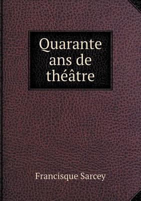 Quarante ans de th??tre [French] 5519002835 Book Cover