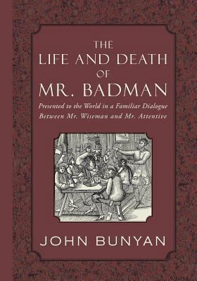 The Life and Death of Mr. Badman: Presented to ... 1935626663 Book Cover