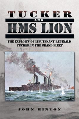 Tucker and HMS Lion: The Exploits of Lieutenant... 1499086989 Book Cover