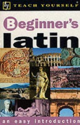 Beginner's Latin (Teach Yourself) 0340803444 Book Cover