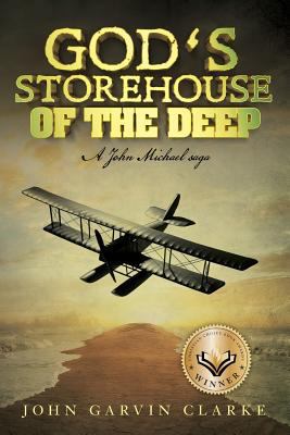 God's Storehouse of the Deep: A John Michael saga 1535371854 Book Cover
