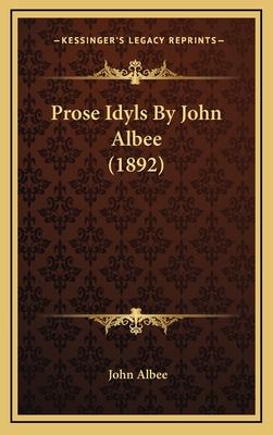 Prose Idyls by John Albee (1892) 1164980580 Book Cover