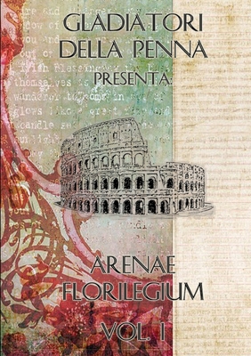 Arenae Florilegium - Vol. I [Italian] 1326465821 Book Cover