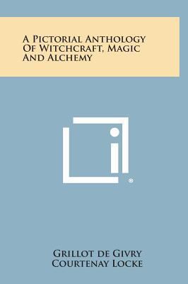 A Pictorial Anthology of Witchcraft, Magic and ... 1258830809 Book Cover