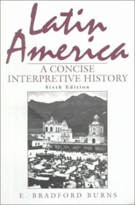 Latin America: A Concise Interpretive History 0135013216 Book Cover