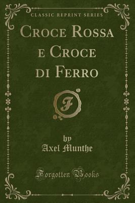 Croce Rossa E Croce Di Ferro (Classic Reprint) [Italian] 1334433054 Book Cover