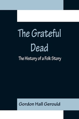 The Grateful Dead: The History of a Folk Story 9356155534 Book Cover