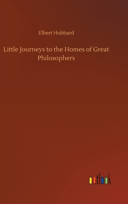 Little Journeys to the Homes of Great Philosophers 3752371773 Book Cover