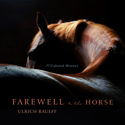 Farewell to the Horse: A Cultural History 1684410924 Book Cover