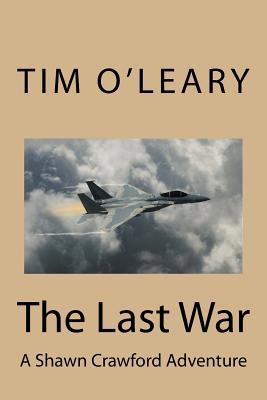 The Last War: A Shawn Crawford Adventure 1976118832 Book Cover