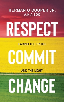 Respect, Commit, Change: Facing the Truth and T... B0B92H3JLS Book Cover