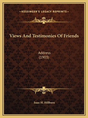 Views And Testimonies Of Friends: Address (1903) 1169544207 Book Cover