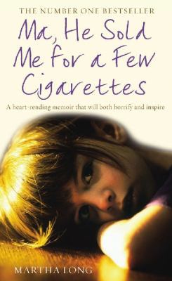 Ma, He Sold Me for a Few Cigarettes: A Heart-Re... 184596313X Book Cover